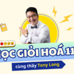 HỌC GIỎI HOÁ 11 – CÙNG THẦY TONY LONG